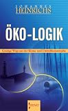 �ko - Logik: Geistige Wege aus der Klima- und Umweltkatastrophe