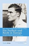 F&uuml;r Freiheit und Recht in Europa: Der 20 - Juli 1944 und der Widerstand gegen das NS-Regime in Deutschland, &Ouml;sterreich und S&uuml;dtirol - 