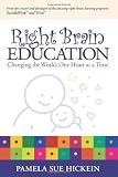 Right Brain Education: Changing the World, One Heart at at Time