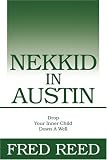Nekkid In Austin: Drop Your Inner Child Down A Well
