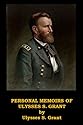 Personal Memoirs of Ulysses S Grant, Includes Both Volumes (Optimized for Kindle)