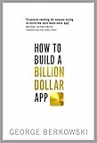 How to Build a Billion Dollar App