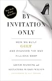 By Invitation Only: How We Built Gilt and Changed the Way Millions Shop