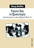 Produkt-Bild: Future Sex in Queertopia: Sex-Fantasien in der Hightech-Welt 3