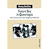Future Sex in Queertopia: Sex-Fantasien in der Hightech-Welt 3