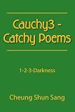 Cauchy3 - Catchy Poems: 1-2-3-Darkness