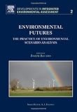 Environmental futures : the practice of environmental scenario analysis