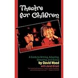 theatre for children a guide to writing adapting directing and acting