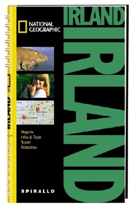 NATIONAL GEOGRAPHIC Spirallo Reisef�hrer Irland: Magazin. Infos und Tipps. Touren. Reiseatlas
