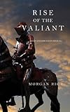 Rise of the Valiant (Kings and Sorcerers--Book 2)
