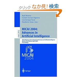 【クリックでお店のこの商品のページへ】MICAI 2004: Advances in Artificial Intelligence: Third Mexican International Conference on Artificial Intelligence, Mexico City, Mexico, April 26-30, 2004, Proceedings (Lecture Notes in Computer Science / Lecture Notes in Artificial Intelligence) [ペー