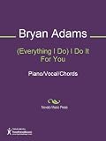 (Everything I Do) I Do It For You Sheet Music (Piano/Vocal/Chords)