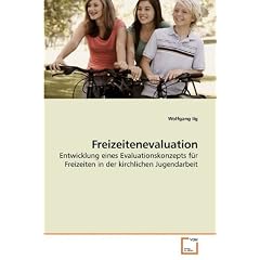 Freizeitenevaluation: Entwicklung eines Evaluationskonzepts f�r Freizeiten in der kirchlichen Jugendarbeit
