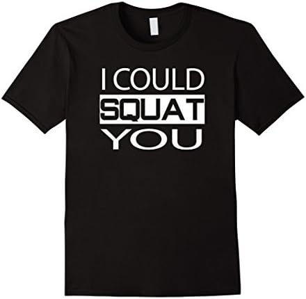 Men's I Could Squat You Funny Power-lifting T-Shirt Lifting Tee T Medium Black