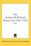 The Letters Of Richard Henry Lee 1762-1778 V1