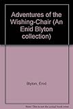 Adventures of the wishing chair; The wishing chair again; Stories for bedtime