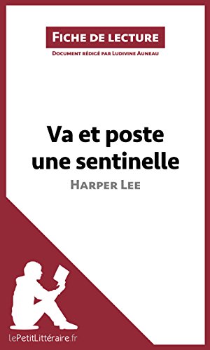 Va et poste une sentinelle d'Harper Lee (Fiche de lecture): Résumé complet et analyse détaillée de l'oeuvre (French Edition)