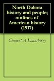 North Dakota history and people; outlines of American history (1917)
