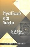 Physical Hazards of the Workplace (Occupational Safety & Health Guide Series) - 1566703395