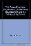 The green economy : environment, sustainable development and the politics of the future