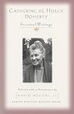 Catherine de Hueck Doherty : essential writings