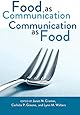 Food as Communication. Communication as Food