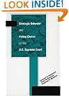 Strategic Behavior and Policy Choice on the U.S. Supreme Court