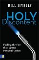 Holy Discontent: Fueling the Fire That Ignites Personal Vision