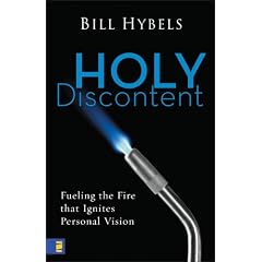 Holy Discontent: Fueling the Fire That Ignites Personal Vision