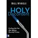 Holy Discontent: Fueling the Fire That Ignites Personal Vision