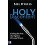 Holy Discontent: Fueling the Fire That Ignites Personal Vision