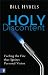Holy Discontent: Fueling the Fire That Ignites Personal Vision