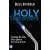 Holy Discontent: Fueling the Fire That Ignites Personal Vision