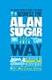 The Unauthorized Guide to Doing Business the Alan Sugar Way: 10 Secrets of the Boardroom's Toughest Interviewer
