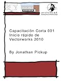 Inicio rápido de Vectorworks 2010 (Capacitación Corta ) (Spanish Edition)