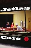 Produkt-Bild: Jetlag Caf&eacute;: Geschichten f&uuml;r schlaflose Tr&auml;umer und rastlose Reisende. Herausgegeben von den Auszubildenden der S. Fischer Verlage