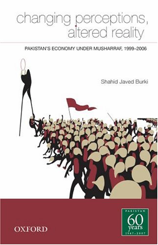 Changing Perceptions and Altered Reality: Pakistan's Economy under Musharraf, 1999-2007