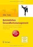 Betriebliches Gesundheitsmanagement - Gesundheitsf&ouml;rderung in der Arbeitswelt - Mitarbeiter einbinden, Prozesse gestalten, Erfolge messen - Arbeitsmaterialien auf CD - Thorsten Uhle, Michael Treier