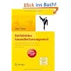 Betriebliches Gesundheitsmanagement. Gesundheitsf�rderung in der Arbeitswelt - Mitarbeiter einbinden, Prozesse gestalten, Erfolge messen. Arbeitsmaterialien auf CD