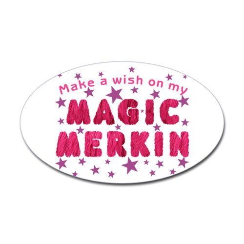 CafePress Make a Wish on my Magic Merkin Oval Sticker Sticker Oval - 3x5 White