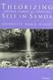 Theorizing Self in Samoa: Emotions, Genders, and Sexualities