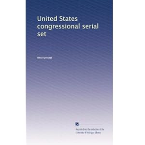 【クリックで詳細表示】United States congressional serial set (Vol.740) [ペーパーバック]