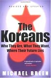 The Koreans: Who They Are, What They Want, Where Their Future Lies