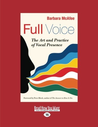 Full Voice: The Art and Practice of Vocal Presence