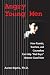 Angry Young Men: How Parents, Teachers, and Counselors Can Help 