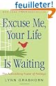 Excuse Me, Your Life Is Waiting: The Astonishing Power of Feelings