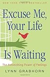 Excuse Me, Your Life Is Waiting