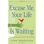 Excuse Me, Your Life is Waiting: The Astonishing P&hellip by Lynn Grabhorn