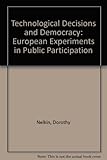 Technological decisions and democracy : European experiments in public participation