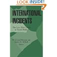 International Incidents: The Law That Counts in World Politics by W. Michael Reisman and Andrew R. Willard